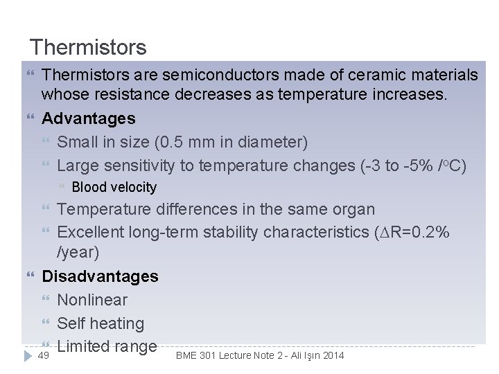 Thermistors are semiconductors made of ceramic materials whose resistance decreases as temperature increases. Advantages