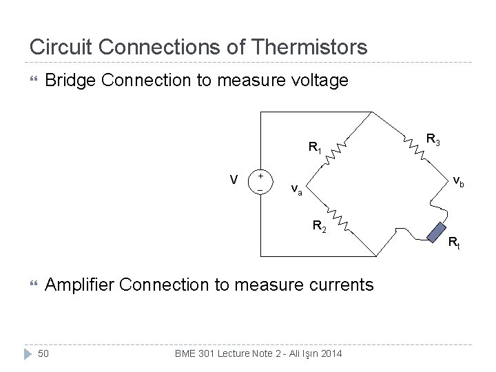 Circuit Connections of Thermistors Bridge Connection to measure voltage R 1 V R 3