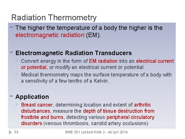 Radiation Thermometry The higher the temperature of a body the higher is the electromagnetic