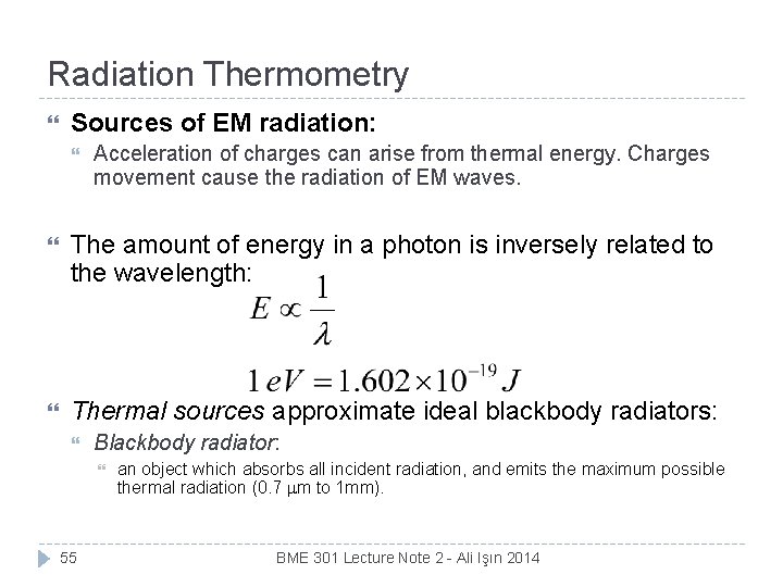 Radiation Thermometry Sources of EM radiation: Acceleration of charges can arise from thermal energy.
