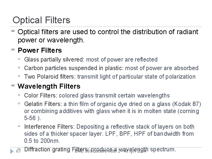 Optical Filters Optical filters are used to control the distribution of radiant power or