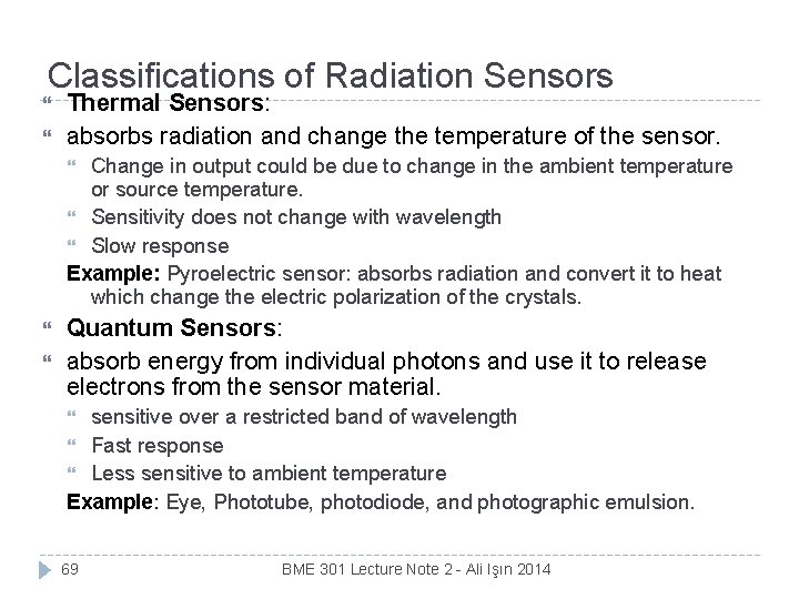 Classifications of Radiation Sensors Thermal Sensors: absorbs radiation and change the temperature of the