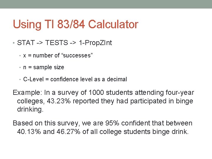 Using TI 83/84 Calculator • STAT -> TESTS -> 1 -Prop. ZInt • x