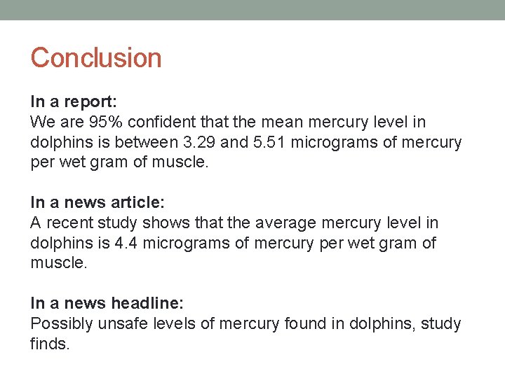 Conclusion In a report: We are 95% confident that the mean mercury level in