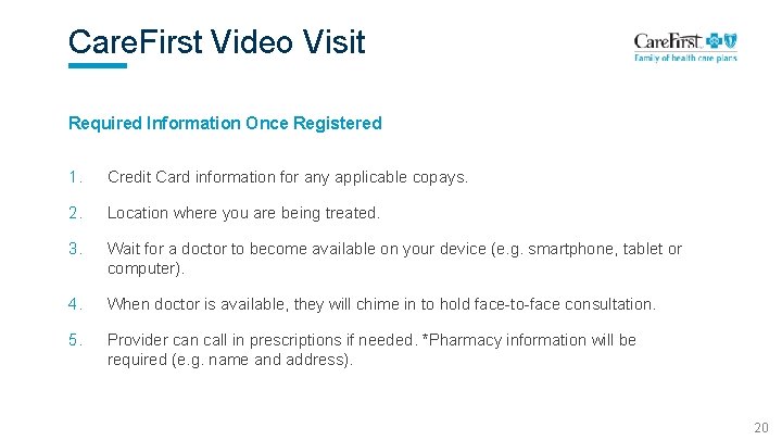 Care. First Video Visit Required Information Once Registered 1. Credit Card information for any