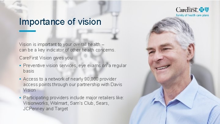 Importance of vision Vision is important to your overall health – can be a