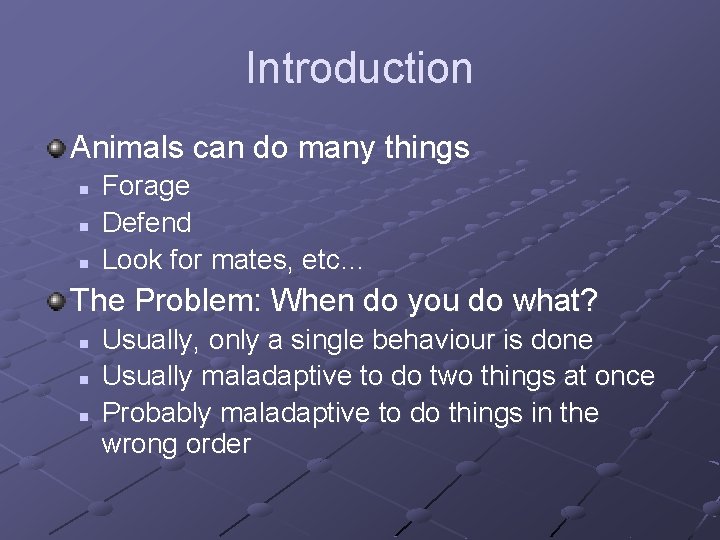 Introduction Animals can do many things n n n Forage Defend Look for mates,