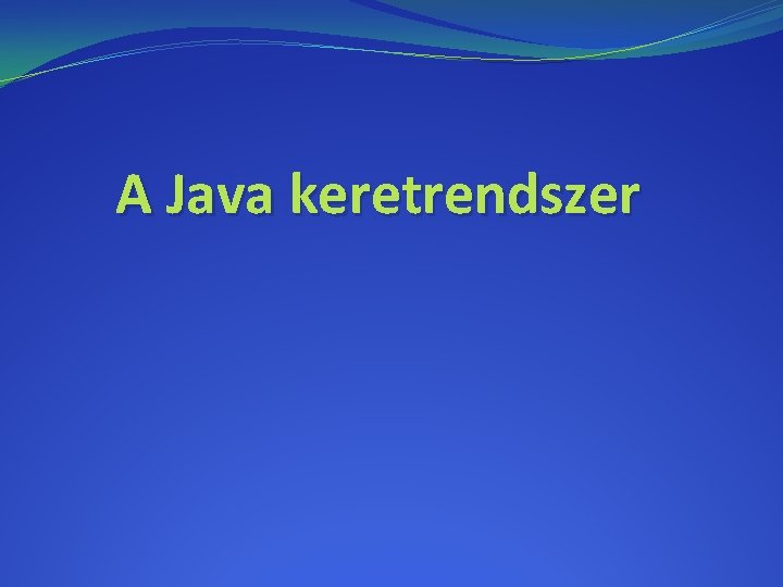A Java keretrendszer 