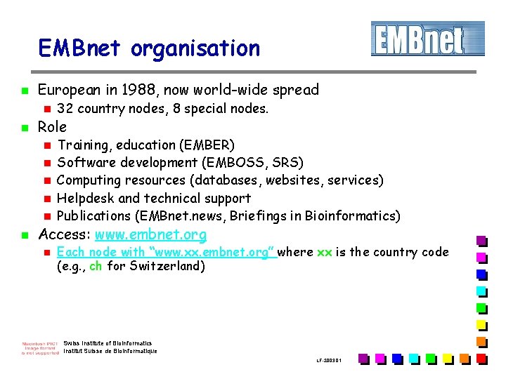 EMBnet organisation n European in 1988, now world-wide spread n n Role n n