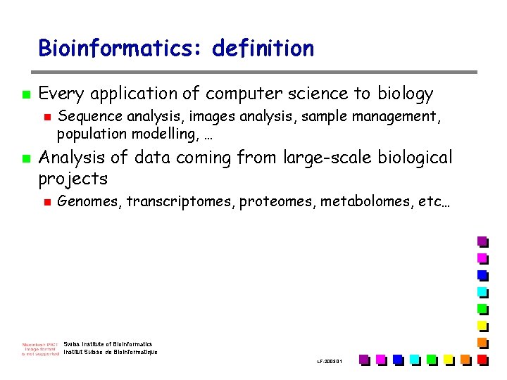 Bioinformatics: definition n Every application of computer science to biology n n Sequence analysis,