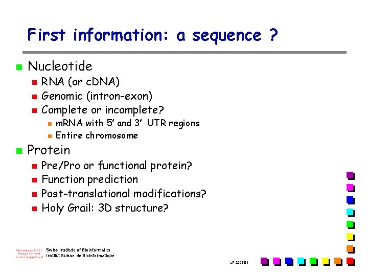 First information: a sequence ? n Nucleotide n n n RNA (or c. DNA)