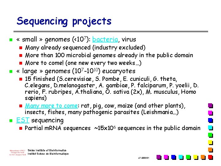 Sequencing projects n « small » genomes (<107): bacteria, virus n n « large