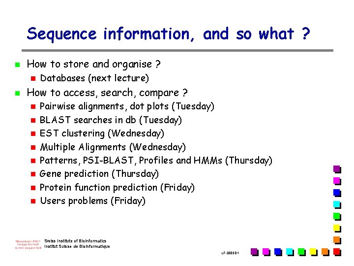 Sequence information, and so what ? n How to store and organise ? n