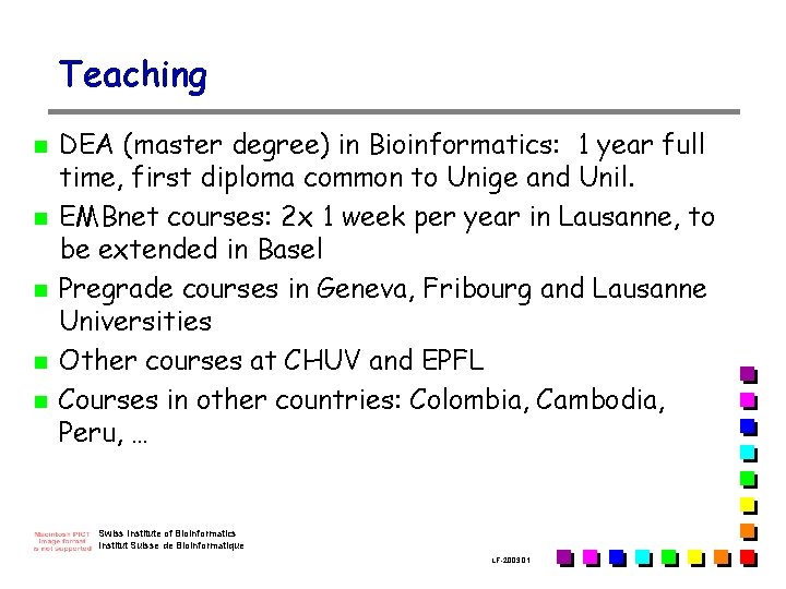 Teaching n n n DEA (master degree) in Bioinformatics: 1 year full time, first