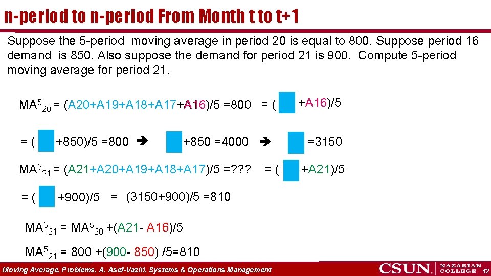 n-period to n-period From Month t to t+1 Suppose the 5 -period moving average