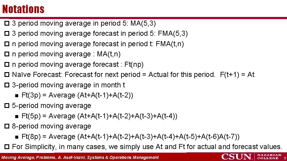 Notations p 3 period moving average in period 5: MA(5, 3) p 3 period