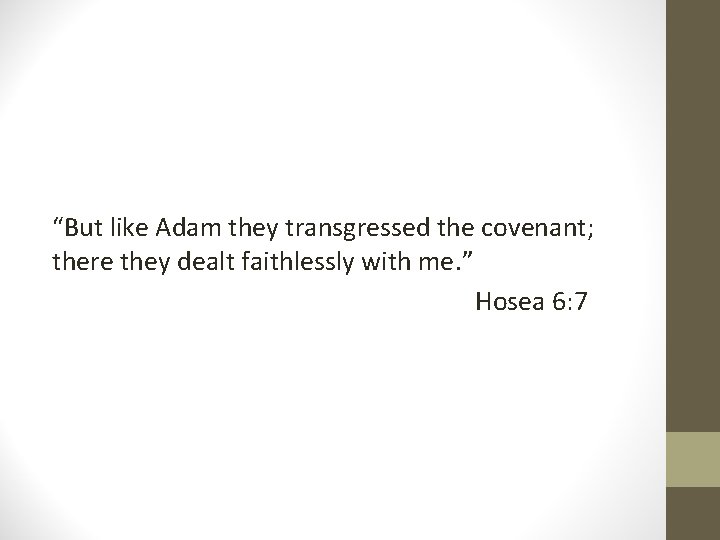“But like Adam they transgressed the covenant; there they dealt faithlessly with me. ”