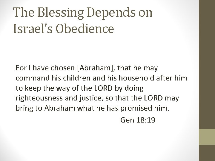 The Blessing Depends on Israel’s Obedience For I have chosen [Abraham], that he may