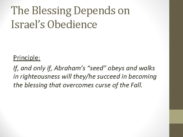 The Blessing Depends on Israel’s Obedience Principle: If, and only if, Abraham’s “seed” obeys