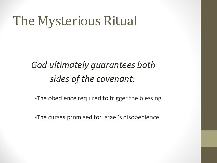 The Mysterious Ritual God ultimately guarantees both sides of the covenant: -The obedience required