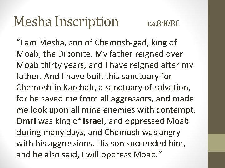 Mesha Inscription ca. 840 BC “I am Mesha, son of Chemosh-gad, king of Moab,