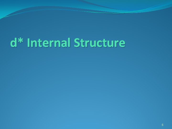 d* Internal Structure 6 