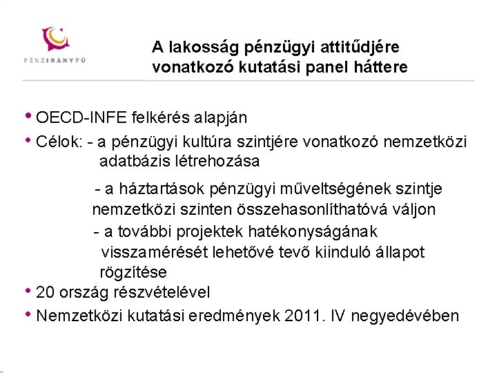 Mintacím szerkesztése A lakosság pénzügyi attitűdjére Mintacím szerkesztése vonatkozó kutatási panel háttere • OECD-INFE