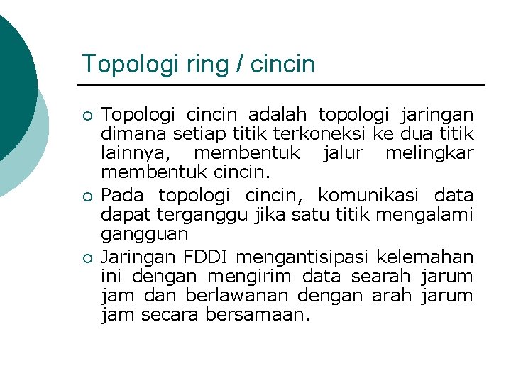 Topologi ring / cincin ¡ ¡ ¡ Topologi cincin adalah topologi jaringan dimana setiap