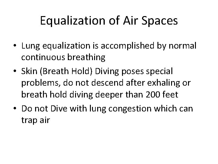 Equalization of Air Spaces • Lung equalization is accomplished by normal continuous breathing •