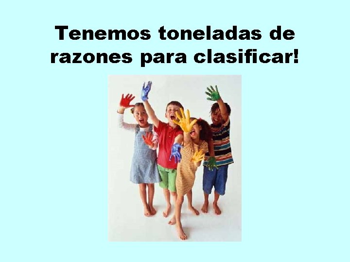 Tenemos toneladas de razones para clasificar! 