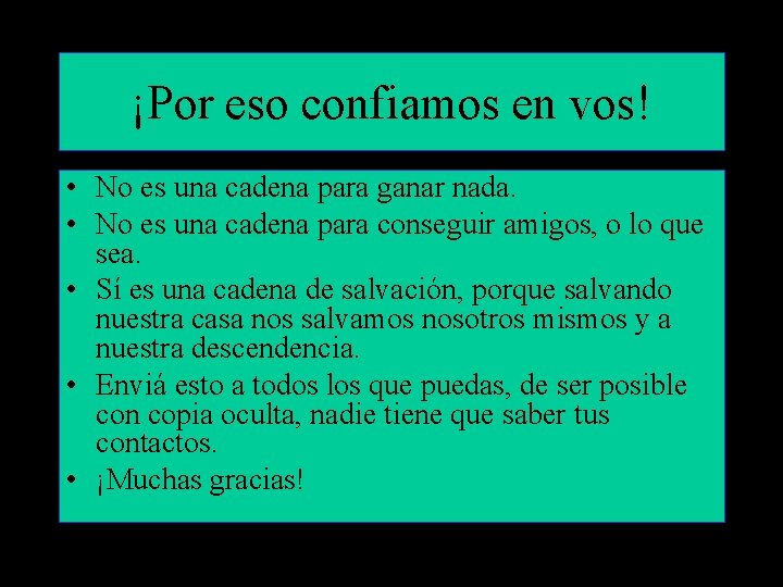 ¡Por eso confiamos en vos! • No es una cadena para ganar nada. •