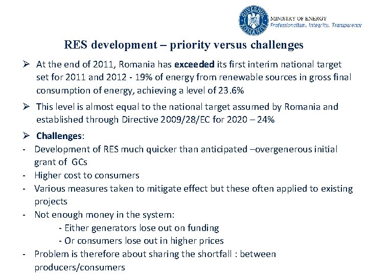 RES development – priority versus challenges Ø At the end of 2011, Romania has