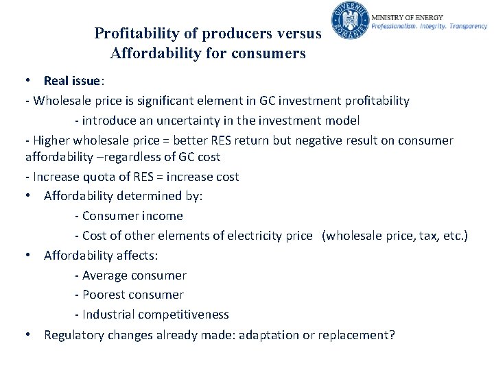 Profitability of producers versus Affordability for consumers • Real issue: - Wholesale price is