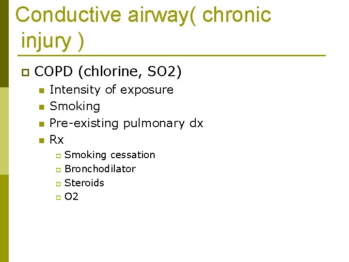 Conductive airway( chronic injury ) p COPD (chlorine, SO 2) n n Intensity of