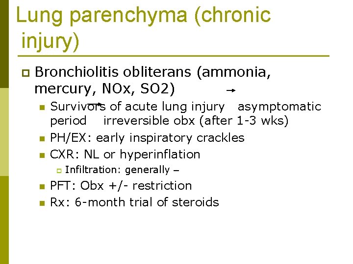 Lung parenchyma (chronic injury) p Bronchiolitis obliterans (ammonia, mercury, NOx, SO 2) n n