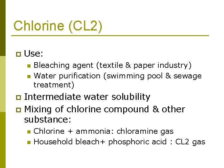 Chlorine (CL 2) p Use: n n Bleaching agent (textile & paper industry) Water