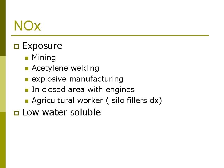 NOx p Exposure n n n p Mining Acetylene welding explosive manufacturing In closed