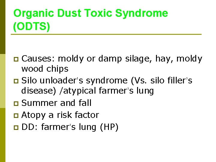 Organic Dust Toxic Syndrome (ODTS) Causes: moldy or damp silage, hay, moldy wood chips