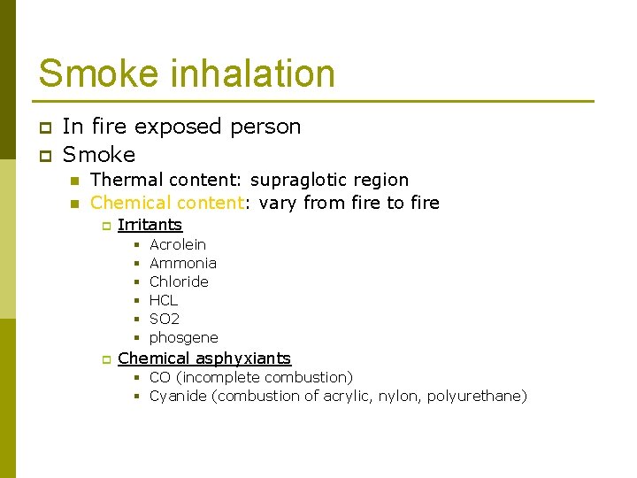 Smoke inhalation p p In fire exposed person Smoke n n Thermal content: supraglotic