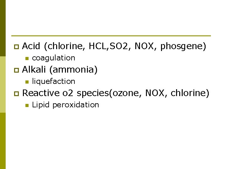 p Acid (chlorine, HCL, SO 2, NOX, phosgene) n p Alkali (ammonia) n p