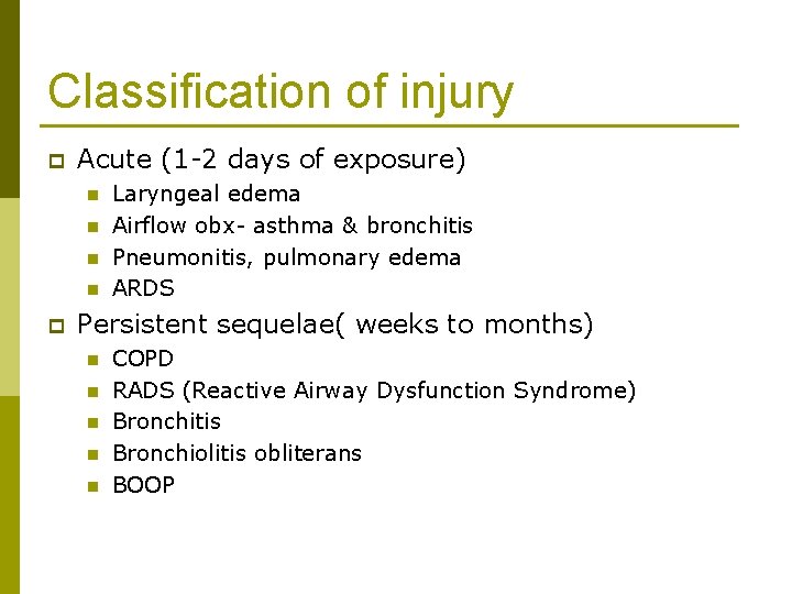 Classification of injury p Acute (1 -2 days of exposure) n n p Laryngeal
