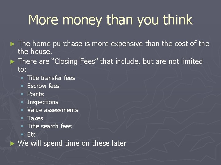 More money than you think The home purchase is more expensive than the cost