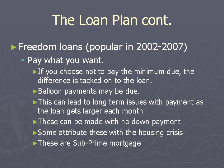 The Loan Plan cont. ► Freedom loans (popular in 2002 -2007) § Pay what