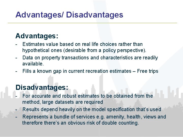 Advantages/ Disadvantages Advantages: - Estimates value based on real life choices rather than hypothetical