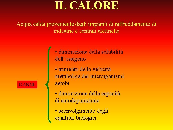 IL CALORE Acqua calda proveniente dagli impianti di raffreddamento di industrie e centrali elettriche