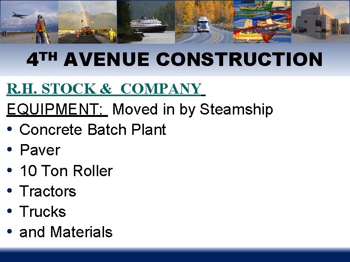 4 TH AVENUE CONSTRUCTION R. H. STOCK & COMPANY EQUIPMENT: Moved in by Steamship