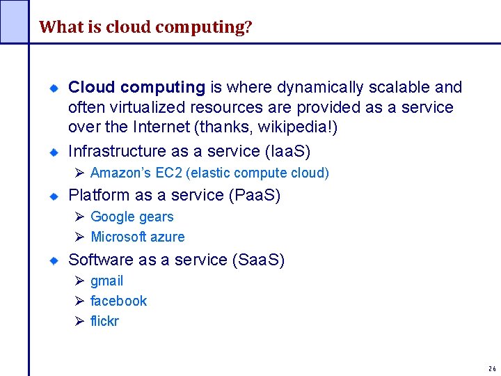 What is cloud computing? Cloud computing is where dynamically scalable and often virtualized resources What is cloud computing? Cloud computing is where dynamically scalable and often virtualized resources