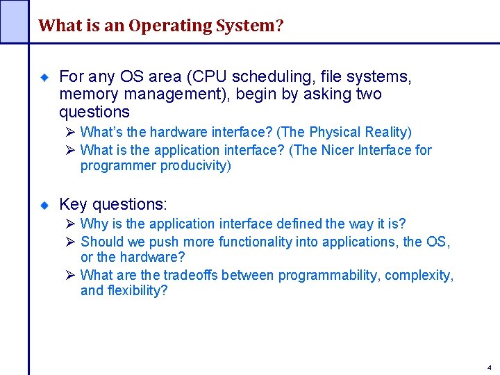 What is an Operating System? For any OS area (CPU scheduling, file systems, memory What is an Operating System? For any OS area (CPU scheduling, file systems, memory