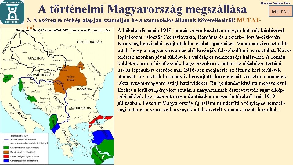 A történelmi Magyarország megszállása Maczkó András Pécs MUTAT 3. A szöveg és térkép alapján