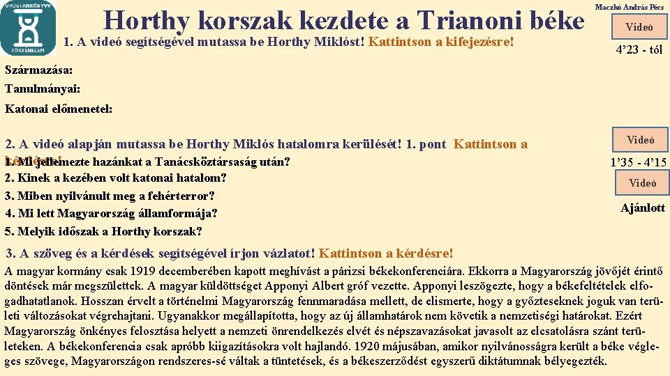 Horthy korszak kezdete a Trianoni béke Maczkó András Pécs 1. A videó segítségével mutassa